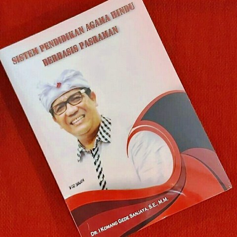 Cerdas dan Berprestasi, Calon Bupati  Dr. Sanjaya Terbitkan Buku Sistem Pendidikan Agama Hindu Berbasis Pasraman